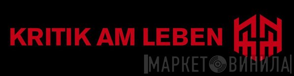 Kritik Am Leben - Винил CD и Кассеты лейбла Kritik Am Leben на сайте МаркетВинила