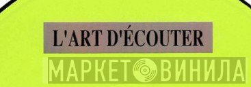 L'art D'écouter - Винил CD и Кассеты лейбла L'art D'écouter на сайте МаркетВинила