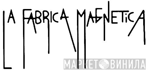 La Fabrica Magnetica - Винил CD и Кассеты лейбла La Fabrica Magnetica на сайте МаркетВинила