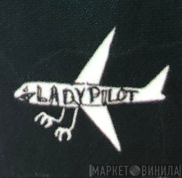 Lady Pilot - Винил CD и Кассеты лейбла Lady Pilot на сайте МаркетВинила