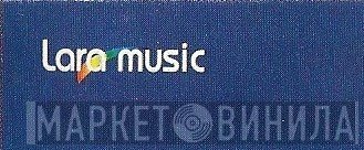 Lara Music - Винил CD и Кассеты лейбла Lara Music на сайте МаркетВинила