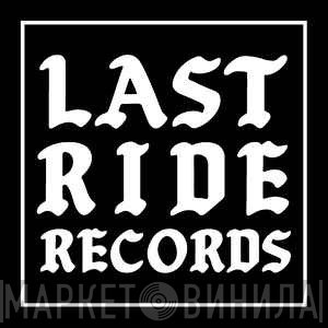 Last Ride Records  - Винил CD и Кассеты лейбла Last Ride Records (2) на сайте МаркетВинила