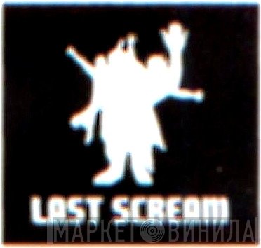 Last Scream - Винил CD и Кассеты лейбла Last Scream на сайте МаркетВинила