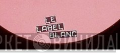 Le Label Blanc - Винил CD и Кассеты лейбла Le Label Blanc на сайте МаркетВинила