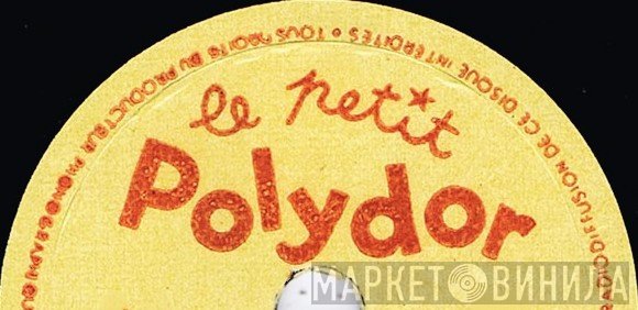 Le Petit Polydor - Винил CD и Кассеты лейбла Le Petit Polydor на сайте МаркетВинила