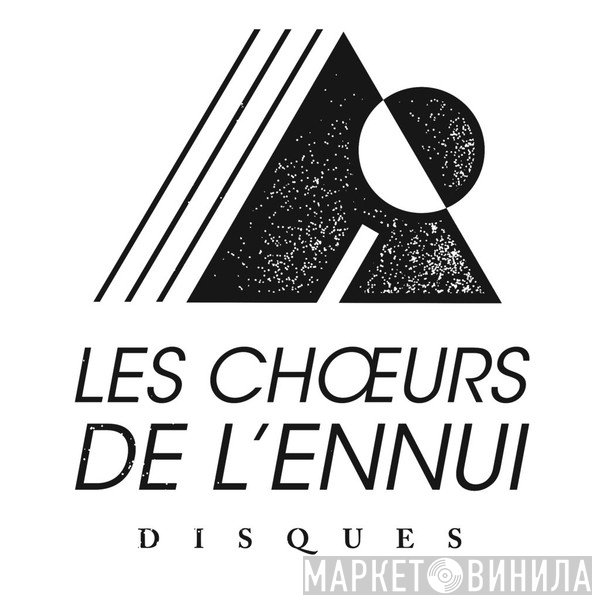 Les Choeurs De l'Ennui - Винил CD и Кассеты лейбла Les Choeurs De l'Ennui на сайте МаркетВинила