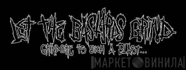 Let The Bastards Grind - Винил CD и Кассеты лейбла Let The Bastards Grind на сайте МаркетВинила