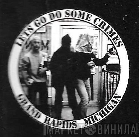 Let's Go Do Some Crimes - Винил CD и Кассеты лейбла Let's Go Do Some Crimes на сайте МаркетВинила