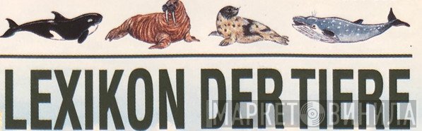 Lexikon Der Tiere - Винил CD и Кассеты лейбла Lexikon Der Tiere на сайте МаркетВинила