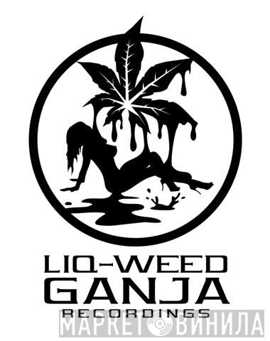 Liq-weed Ganja Recordings - Винил CD и Кассеты лейбла Liq-weed Ganja Recordings на сайте МаркетВинила