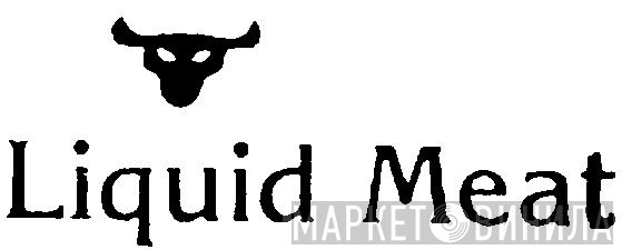 Liquid Meat - Винил CD и Кассеты лейбла Liquid Meat на сайте МаркетВинила