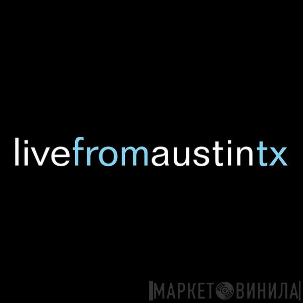 Live From Austin TX - Винил CD и Кассеты лейбла Live From Austin TX на сайте МаркетВинила