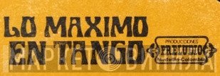 Lo Maximo En Tango - Винил CD и Кассеты лейбла Lo Maximo En Tango на сайте МаркетВинила