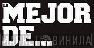 Lo Mejor De... - Винил CD и Кассеты лейбла Lo Mejor De... на сайте МаркетВинила