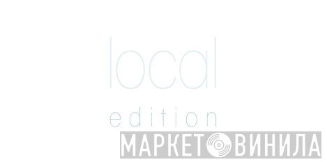 Local Edition - Винил CD и Кассеты лейбла Local Edition на сайте МаркетВинила