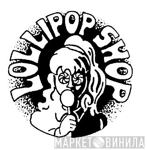 Lollipop Shop - Винил CD и Кассеты лейбла Lollipop Shop на сайте МаркетВинила