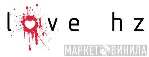 Love Hz - Винил CD и Кассеты лейбла Love Hz на сайте МаркетВинила
