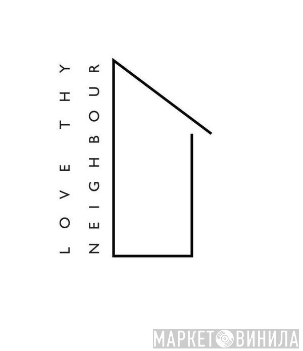 Love Thy Neighbour - Винил CD и Кассеты лейбла Love Thy Neighbour на сайте МаркетВинила