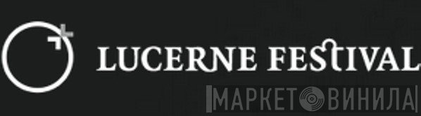 Lucerne Festival - Винил CD и Кассеты лейбла Lucerne Festival на сайте МаркетВинила