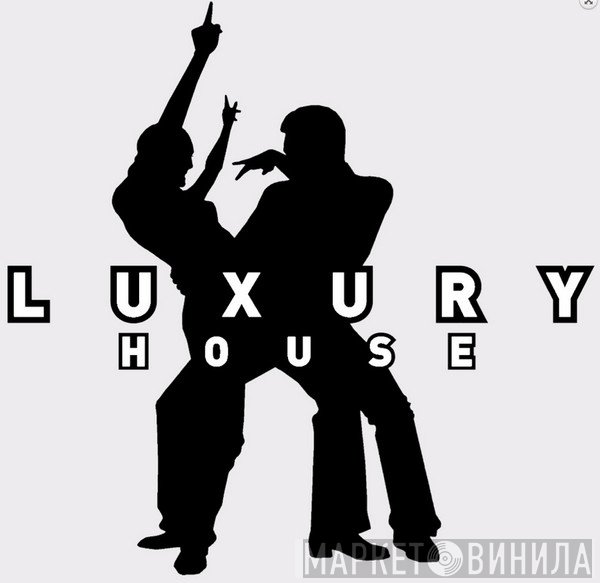 Luxury House - Винил CD и Кассеты лейбла Luxury House на сайте МаркетВинила