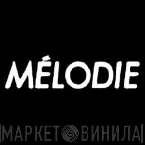Mélodie - Винил CD и Кассеты лейбла Mélodie на сайте МаркетВинила