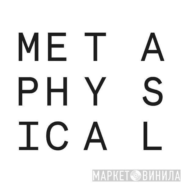 METAPHYSICAL - Винил CD и Кассеты лейбла METAPHYSICAL на сайте МаркетВинила