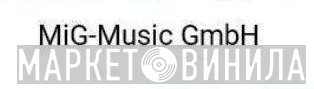 MIG-Music GmbH - Винил CD и Кассеты лейбла MIG-Music GmbH на сайте МаркетВинила