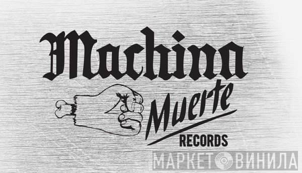 Machina Muerte - Винил CD и Кассеты лейбла Machina Muerte на сайте МаркетВинила