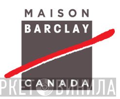 Maison Barclay Canada - Винил CD и Кассеты лейбла Maison Barclay Canada на сайте МаркетВинила