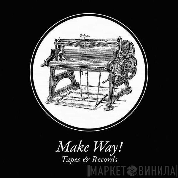 Make Way! Tapes & Records - Винил CD и Кассеты лейбла Make Way! Tapes & Records на сайте МаркетВинила