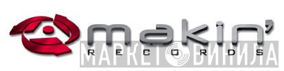 Makin' Records - Винил CD и Кассеты лейбла Makin' Records на сайте МаркетВинила