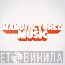 Manufactured Music - Винил CD и Кассеты лейбла Manufactured Music на сайте МаркетВинила