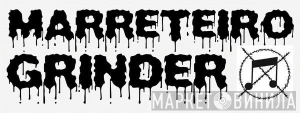 Marreteiro Grinder - Винил CD и Кассеты лейбла Marreteiro Grinder на сайте МаркетВинила