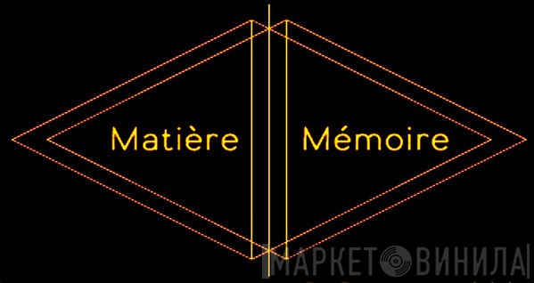 Matière Mémoire - Винил CD и Кассеты лейбла Matière Mémoire на сайте МаркетВинила