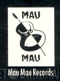 Mau Mau Records - Винил CD и Кассеты лейбла Mau Mau Records на сайте МаркетВинила