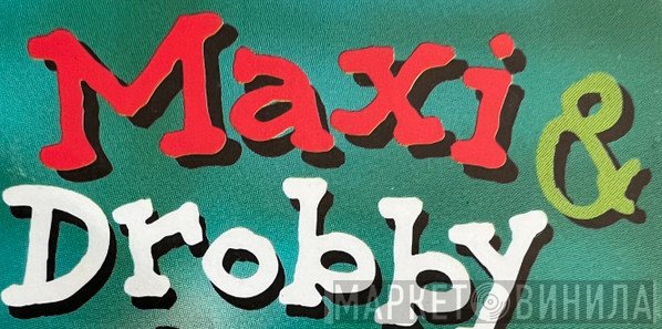Maxi & Drobby - Винил CD и Кассеты лейбла Maxi & Drobby на сайте МаркетВинила
