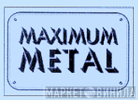 Maximum Metal - Винил CD и Кассеты лейбла Maximum Metal на сайте МаркетВинила