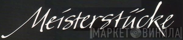 Meisterstücke - Винил CD и Кассеты лейбла Meisterstücke на сайте МаркетВинила