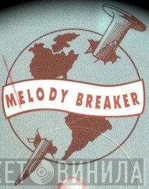 Melody Breaker - Винил CD и Кассеты лейбла Melody Breaker на сайте МаркетВинила