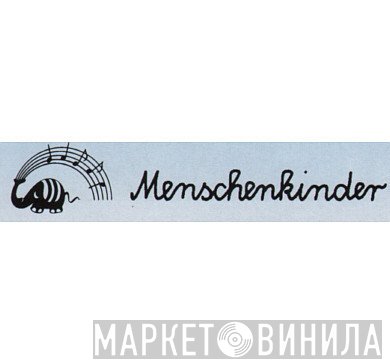 Menschenkinder - Винил CD и Кассеты лейбла Menschenkinder на сайте МаркетВинила