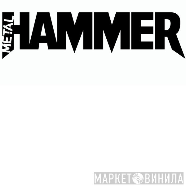 Metal Hammer - Винил CD и Кассеты лейбла Metal Hammer на сайте МаркетВинила