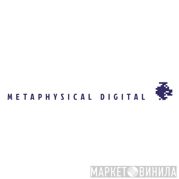 Metaphysical Digital - Винил CD и Кассеты лейбла Metaphysical Digital на сайте МаркетВинила