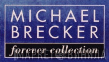 Michael Brecker Forever Collection - Винил CD и Кассеты лейбла Michael Brecker Forever Collection на сайте МаркетВинила