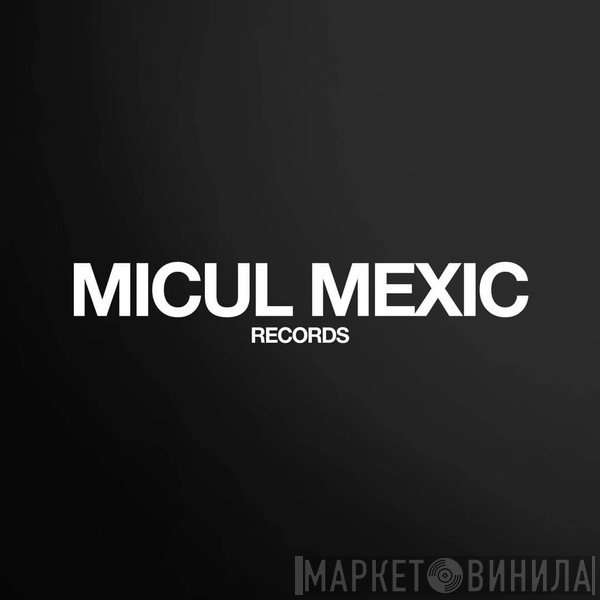 Micul Mexic - Винил CD и Кассеты лейбла Micul Mexic на сайте МаркетВинила