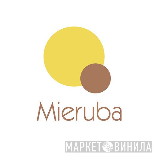 Mieruba - Винил CD и Кассеты лейбла Mieruba на сайте МаркетВинила