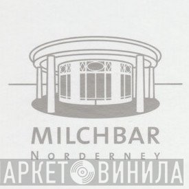 Milchbar - Винил CD и Кассеты лейбла Milchbar на сайте МаркетВинила