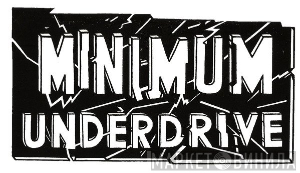 Minimum Underdrive - Винил CD и Кассеты лейбла Minimum Underdrive на сайте МаркетВинила