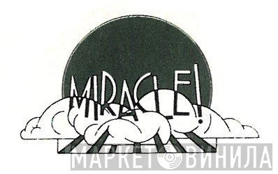 Miracle! - Винил CD и Кассеты лейбла Miracle! на сайте МаркетВинила