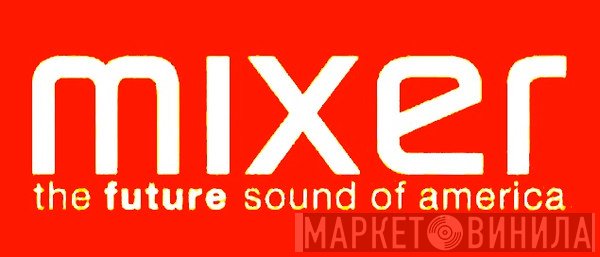 Mixer - Винил CD и Кассеты лейбла Mixer на сайте МаркетВинила