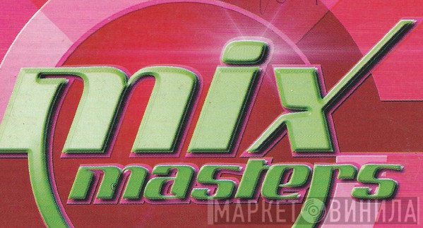 Mixmasters - Винил CD и Кассеты лейбла Mixmasters на сайте МаркетВинила